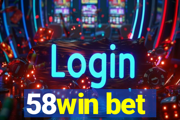 58win bet